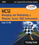 McSa/MCSE Managing & Maintaining a Windows Server 2003 Environment Training Guide (Exam 70-290)