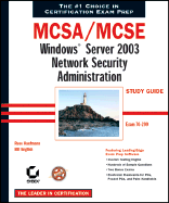 McSa/MCSE: Windows Server 2003 Network Security Administration Study Guide Exam 70-299