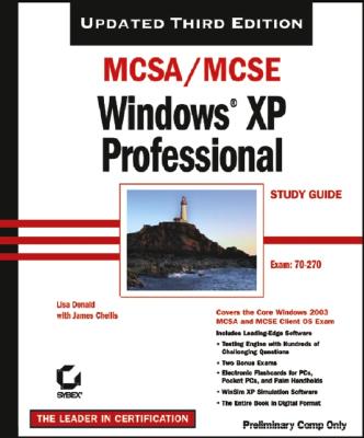 McSa/MCSE: Windows XP Professional Study Guide: Exam 70-270 - Donald, Lisa, and Chellis, James