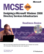 MCSE Designing a Microsoft Windows 2000 Directory Services Infrastructure Readiness Review; Exam 70-219