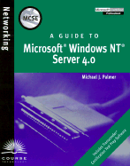 MCSE Guide to Microsoft Windows NT Server 4.0 - Palmer, Michael J, Ph.D.
