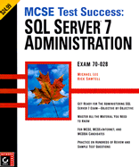 MCSE Test Success: SQL Server 7 Administration Exam 70-028 - Lee, Michael, and Sawtell, Rick