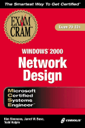 MCSE Windows 2000 Network Design Exam Cram - Simmons, Kim, and Buse, Jarret, and Halpin, Todd