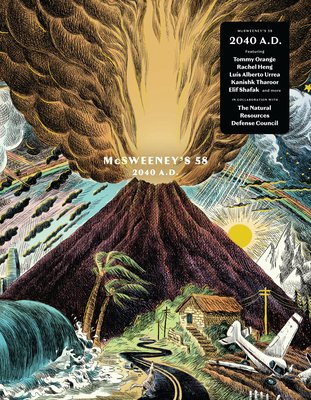 McSweeney's Issue 58 (McSweeney's Quarterly Concern): 2040 AD - Climate Fiction Edition - Boyle, Claire (Editor), and Eggers, Dave (Editor), and Orange, Tommy (Contributions by)