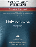 MCT Octuagint Interlinear Greek Old Testament, Mickelson Clarified: -Volume 2 of 2- A more precise Greek translation interlined with English and Greek in the Literary Reading Order