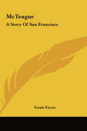 McTeague: A Story Of San Francisco