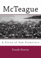 McTeague: A Story of San Francisco