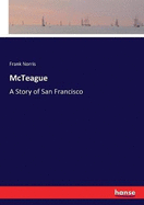 McTeague: A Story of San Francisco