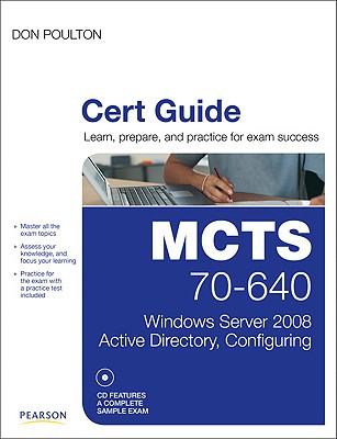 MCTS 70-640 Cert Guide: Windows Server 2008 Active Directory, Configuring - Poulton, Don