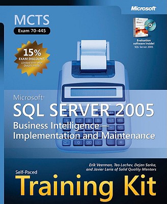 MCTS Self-Paced Training Kit (Exam 70-445): Microsoft SQL Server 2005 Business Intelligence--Implementation and Maintenance - Veerman, Erik, and Lachev, Teo, and Sarka, Dejan