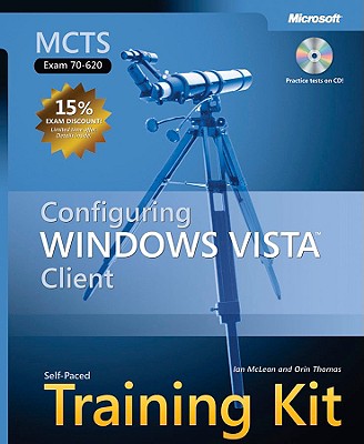 MCTS Self-Paced Training Kit (Exam 70-620): Configuring Windows Vista Client - McLean, Ian, and Thomas, Orin