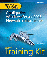 MCTS Self-Paced Training Kit (Exam 70-642): Configuring Windows Server 2008 Network Infrastructure - Mackin, J C, and Northrup, Tony