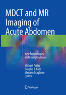 Mdct and MR Imaging of Acute Abdomen: New Technologies and Emerging Issues