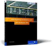 MDX Reporting and Analytics with SAP NetWeaver BW: An Up-to-Date Guide for Business Intelligence Reporting and Analytics with SAP