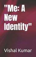 "Me: A New Identity"