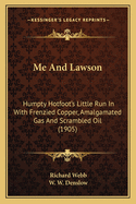 Me And Lawson: Humpty Hotfoot's Little Run In With Frenzied Copper, Amalgamated Gas And Scrambled Oil (1905)