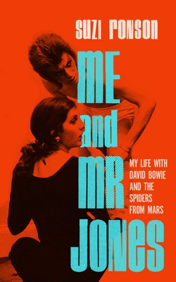 Me and Mr. Jones: My Life with David Bowie and the Spiders from Mars - Ronson, Suzi