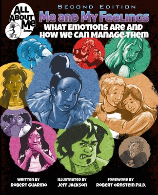 Me and My Feelings, 2nd ed.: What Emotions Are and How We Can Manage Them - Guarino, Robert, and Ornstein, Robert (Foreword by)