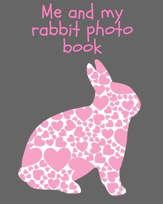 Me and my Rabbit photo book: keepsake album for your bunny, scrapbook for kids, picture and story book 110 pages 8"x 10" - People, Animal