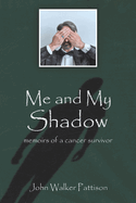 Me and My Shadow: Memoirs of a Cancer Survivor