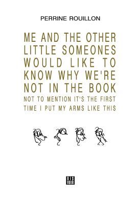 ME AND THE OTHER LITTLE SOMEONES WOULD LIKE TO KNOW WHY WE'RE NOT IN THE BOOK NOT TO MENTION IT'S THE FIRST TIME I PUT MY ARMS LIKE THIS - Riviere, Daniele (Editor)