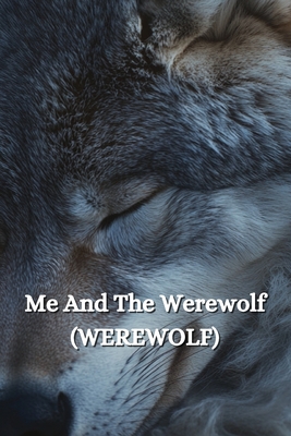 Me And The Werewolf (WEREWOLF) - Hardin, Leslie