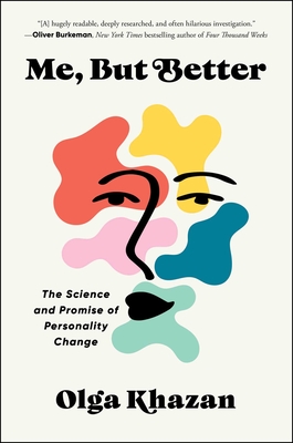 Me, But Better: The Science and Promise of Personality Change - Khazan, Olga
