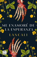 Me Enamor de la Esperanza / I Fell in Love with Hope: A Novel