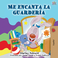 Me encanta la guardera: I Love to Go to Daycare - Spanish Edition