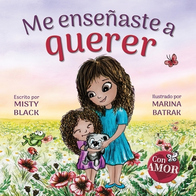 Me enseaste a querer: You Taught Me Love (Spanish Edition) - Black, Misty, and Batrak, Marina (Illustrator)