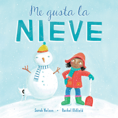 Me Gusta La Nieve - Nelson, Sarah, and Oldfield, Rachel (Illustrator)