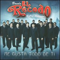 Me Gusta Todo de Ti - La Banda El Recodo de Cruz Lizrraga