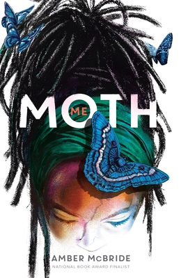 Me (Moth): (National Book Award Finalist) - McBride, Amber