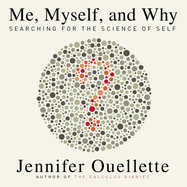 Me, Myself, and Why: Searching for the Science of Self