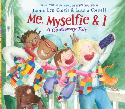 Me, Myselfie & I: A Cautionary Tale - Curtis, Jamie Lee