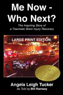 Me Now - Who Next?: The Inspiring Story of a Traumatic Brain Injury Recovery