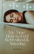 Me Time: How to Feel Refreshed & Amazing