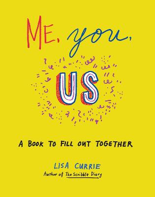 Me, You, Us: A Book to Fill Out Together - Currie, Lisa