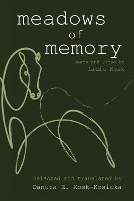 Meadows of Memory: Poems and Prose by Lidia Kosk - Kosk, Lidia, and Kosk-Kosicka, Danuta E (Translated by)