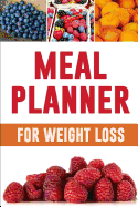 Meal Planner for Weight Loss: A Pretty Meal Planner for Weight Loss Plan What You Eat and Watch Your Fat Melt Away! 3 Month Food Tracker Journal for Weight Loss