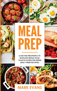 Meal Prep: La gua para principiantes a 70+ recetas Keto rpidas, fciles y bajas en calorias para quemar grasa y perder peso rpido (Keto Meal Prep en Espaol/Spanish Book) (Spanish Edition)