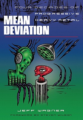Mean Deviation: Four Decades of Progressive Heavy Metal - Wagner, Jeff