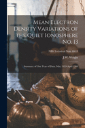 Mean Electron Density Variations of the Quiet Ionosphere: No. 13; Summary of One Year of Data, May 1959-April 1960 (Classic Reprint)