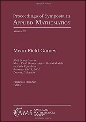 Mean Field Games: Ams Short Course, Mean Field Games, Agent Based Models to Nash Equilibria, January 13--14, 2020, Denver, Colorado - Delarue, Franocois