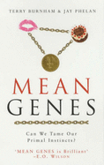 Mean Genes: Can We Tame Our Primal Instincts? - Burnham, Terry, and Phelan, Jay