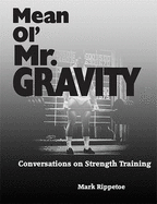 Mean Ol' Mr Gravity - Rippetoe, Mark