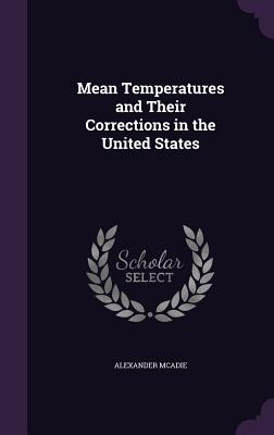 Mean Temperatures and Their Corrections in the United States - McAdie, Alexander