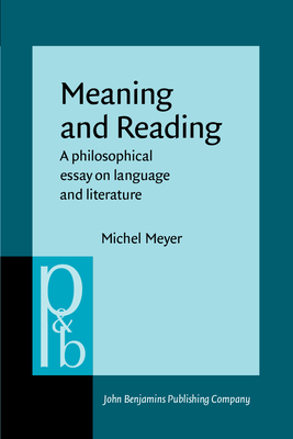 Meaning and Reading: A Philosophical Essay on Language and Literature - Meyer, Michel, Dr.