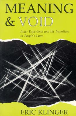 Meaning and Void: Inner Experience and the Incentives in People's Lives - Klinger, Eric