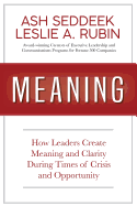 Meaning: How Leaders Create Meaning and Clarity During Times of Crisis and Opportunity